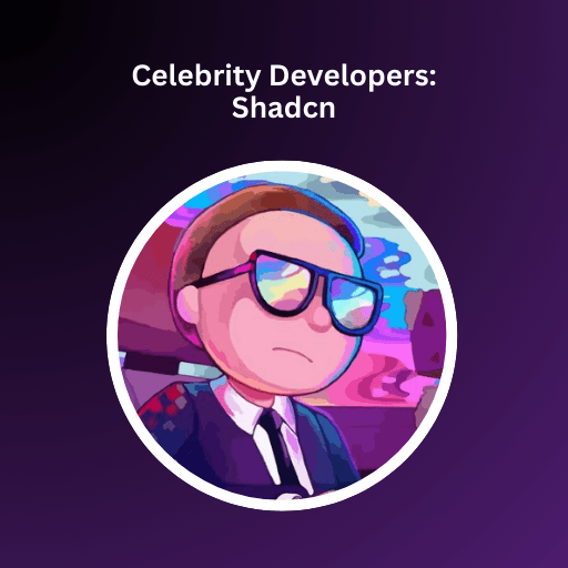 New Age Celebrity Developers: Shadcn